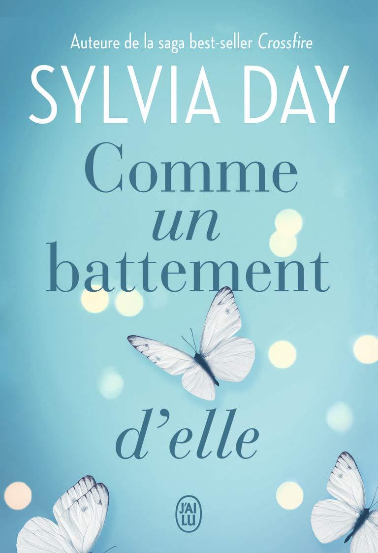 Dans cet article je reviens avec vous sur ma derniere lecture de l autrice de crossfire sylvia day et son livre comme un battement d elle