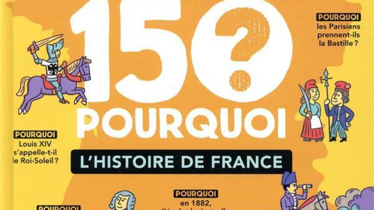 Mes 150 pourquoi l histoire de france
